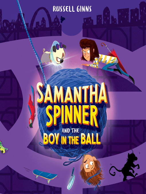 Title details for Samantha Spinner and the Boy in the Ball by Russell Ginns - Available